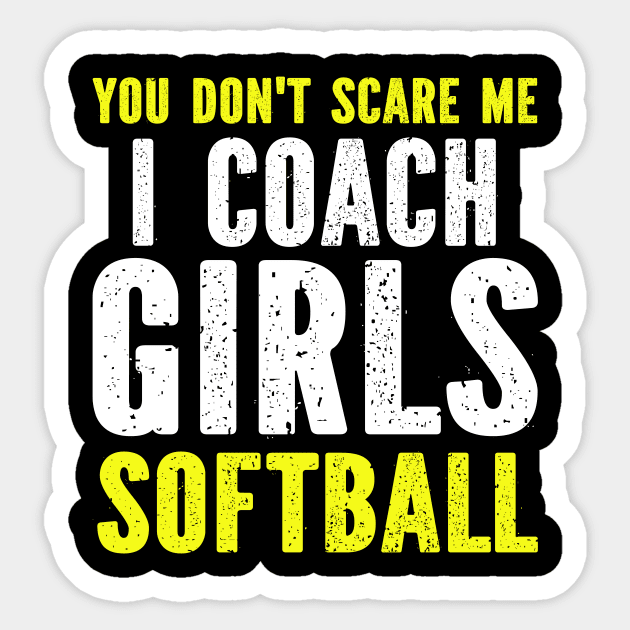 You Don't Scare Me I Coach Girls Softball Sticker by SimonL